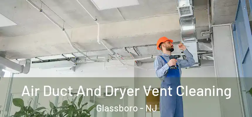  Air Duct And Dryer Vent Cleaning Glassboro - NJ