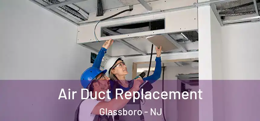 Air Duct Replacement Glassboro - NJ