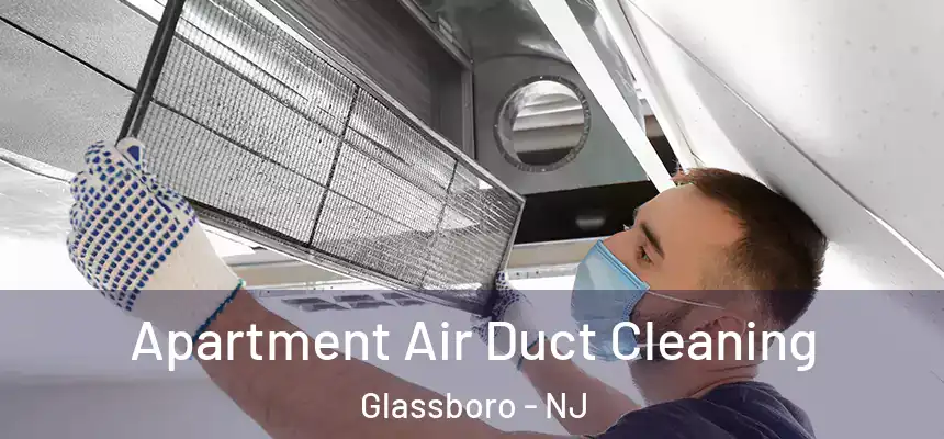 Apartment Air Duct Cleaning Glassboro - NJ