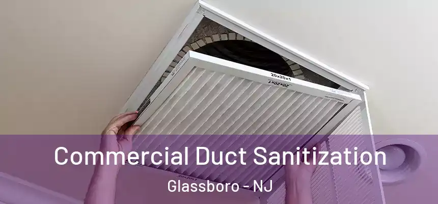 Commercial Duct Sanitization Glassboro - NJ