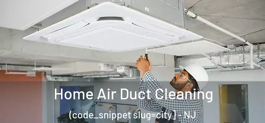  Home Air Duct Cleaning (code_snippet slug=city] - NJ