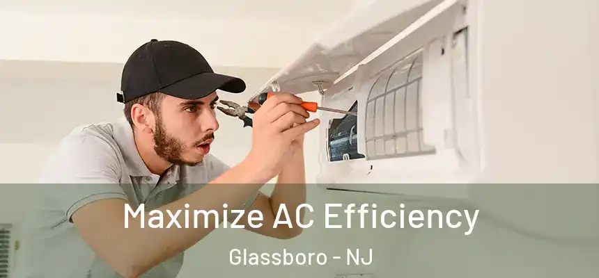  Maximize AC Efficiency Glassboro - NJ