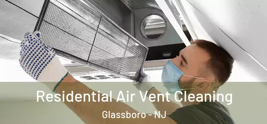 Residential Air Vent Cleaning Glassboro - NJ
