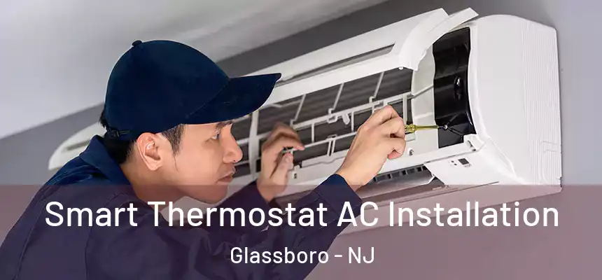  Smart Thermostat AC Installation Glassboro - NJ