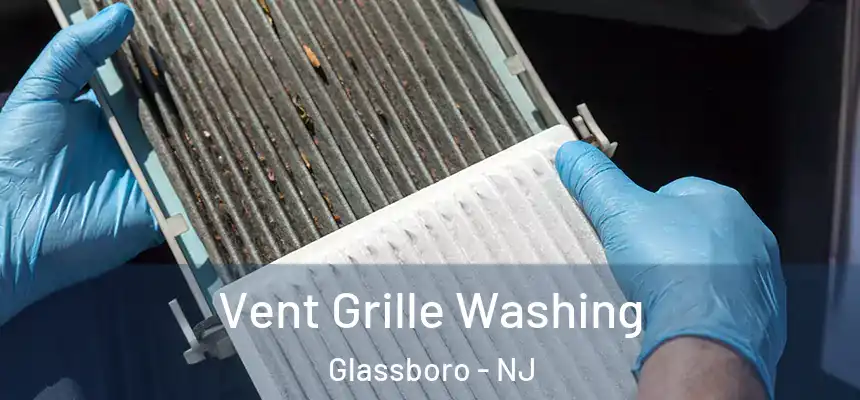 Vent Grille Washing Glassboro - NJ