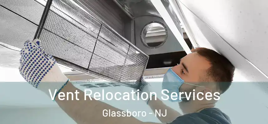  Vent Relocation Services Glassboro - NJ